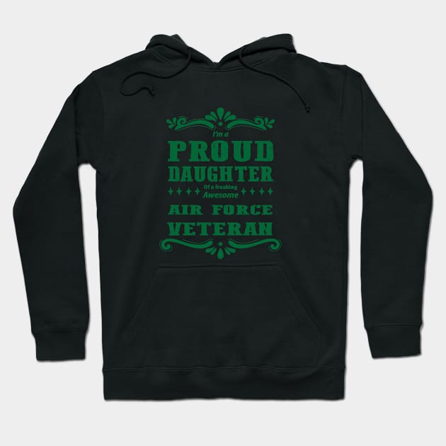 Proud Daughter Of A  Air Force Veteran Hoodie by Oiyo